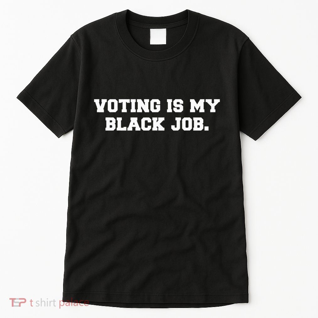 Voting Is My Black Job Tall T-Shirt