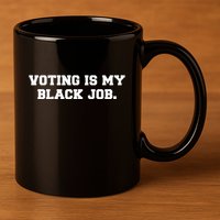 Voting Is My Black Job 11oz C Handle Ceramic Mug