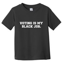 Voting Is My Black Job Toddler T-Shirt