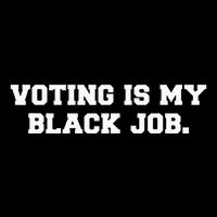 Voting Is My Black Job Toddler T-Shirt