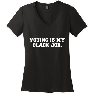 Voting Is My Black Job Women's V-Neck T-Shirt