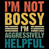 Vintage Im Not Bossy Im Aggressively Helpful Cooling Performance Crew T-Shirt