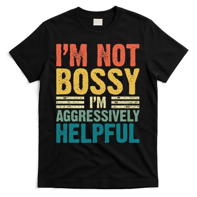 Vintage Im Not Bossy Im Aggressively Helpful T-Shirt