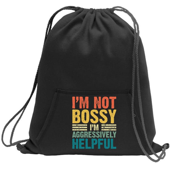 Vintage Im Not Bossy Im Aggressively Helpful Sweatshirt Cinch Pack Bag