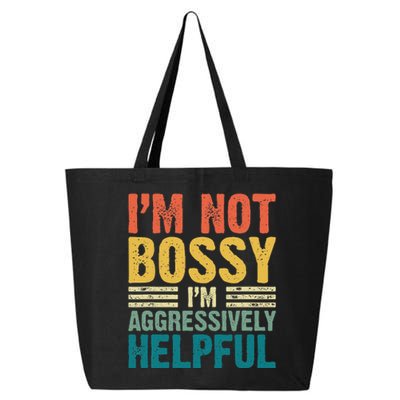 Vintage Im Not Bossy Im Aggressively Helpful 25L Jumbo Tote