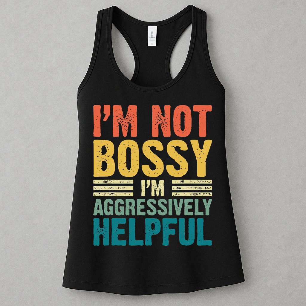 Vintage Im Not Bossy Im Aggressively Helpful Womens Tank Top
