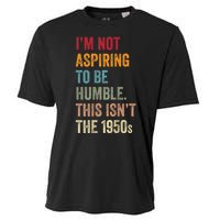 Vintage I’M Not Aspiring To Be Humble This Isn’T The 1950s. Quote Gift Cooling Performance Crew T-Shirt