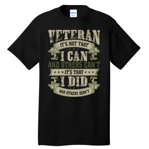 Veteran It's Not That I Can And Others Can't It's That I Did And Others Didn't Tall T-Shirt