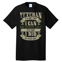 Veteran It's Not That I Can And Others Can't It's That I Did And Others Didn't Tall T-Shirt