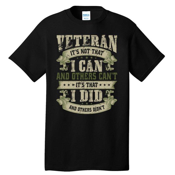 Veteran It's Not That I Can And Others Can't It's That I Did And Others Didn't Tall T-Shirt