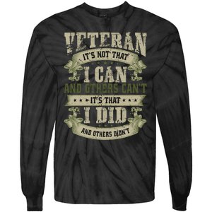 Veteran It's Not That I Can And Others Can't It's That I Did And Others Didn't Tie-Dye Long Sleeve Shirt