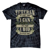 Veteran It's Not That I Can And Others Can't It's That I Did And Others Didn't Tie-Dye T-Shirt