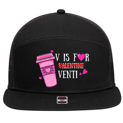 V Is Not For Valentine But Venti Coffee Funny Valentines Day 7 Panel Mesh Trucker Snapback Hat
