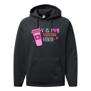 V Is Not For Valentine But Venti Coffee Funny Valentines Day Performance Fleece Hoodie