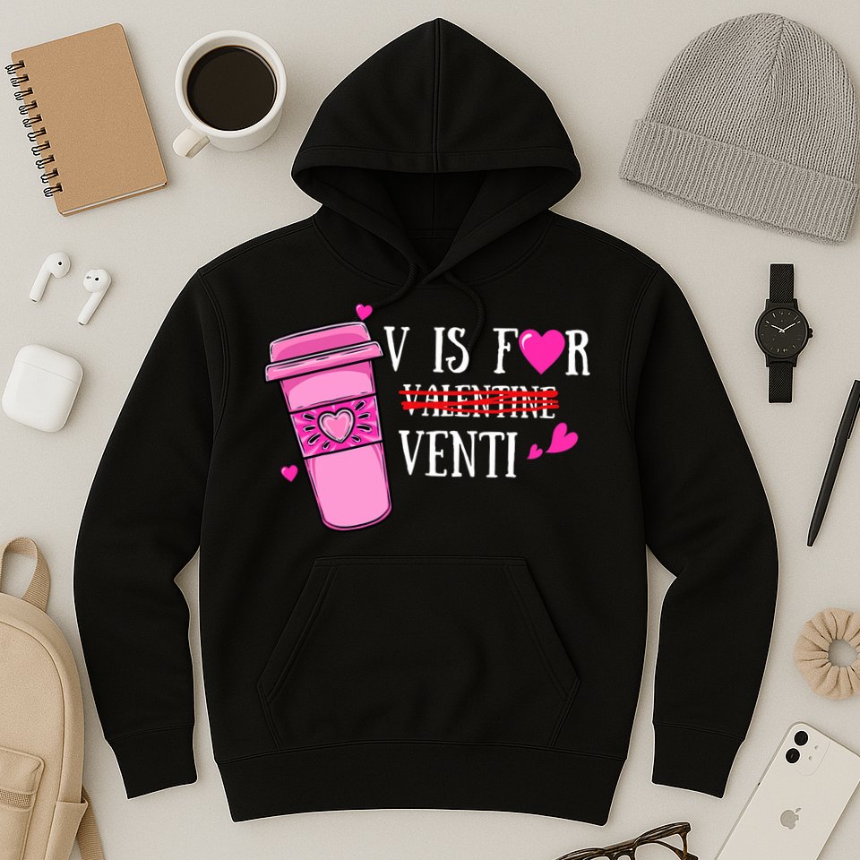 V Is Not For Valentine But Venti Coffee Funny Valentines Day Hoodie