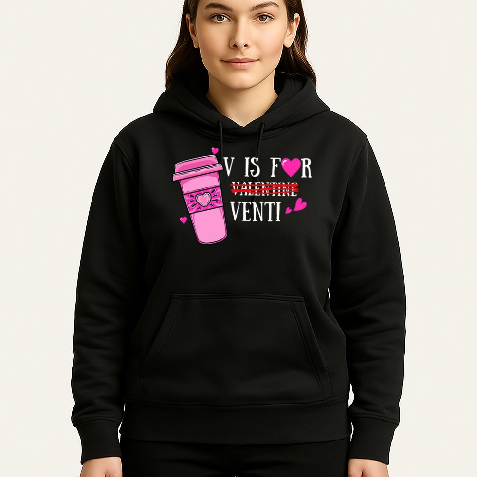 V Is Not For Valentine But Venti Coffee Funny Valentines Day Hoodie