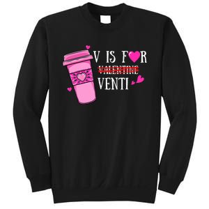 V Is Not For Valentine But Venti Coffee Funny Valentines Day Sweatshirt