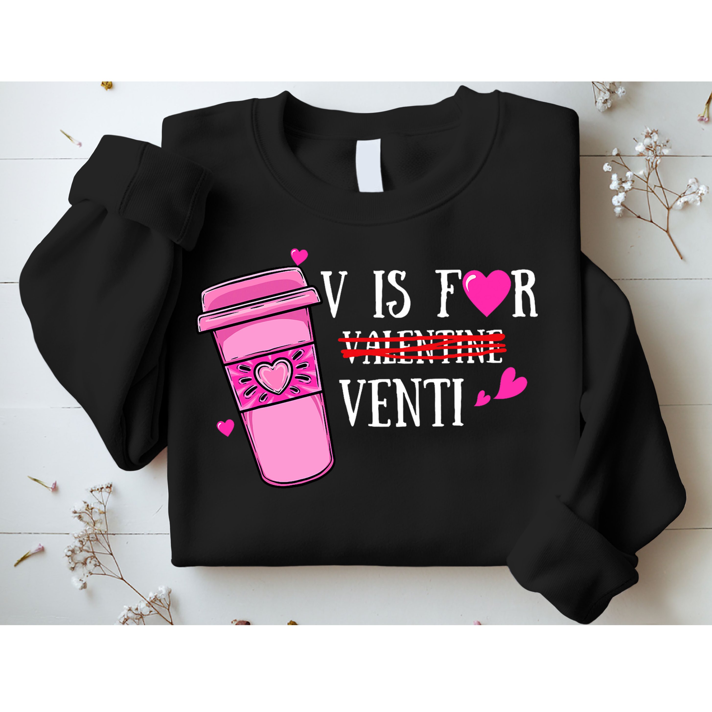 V Is Not For Valentine But Venti Coffee Funny Valentines Day Sweatshirt