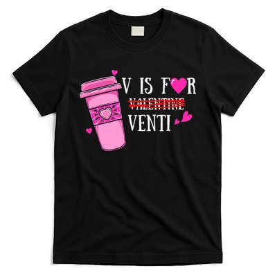 V Is Not For Valentine But Venti Coffee Funny Valentines Day T-Shirt
