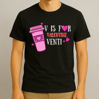 V Is Not For Valentine But Venti Coffee Funny Valentines Day T-Shirt