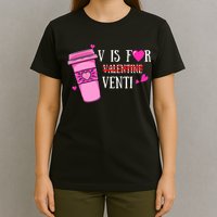 V Is Not For Valentine But Venti Coffee Funny Valentines Day T-Shirt