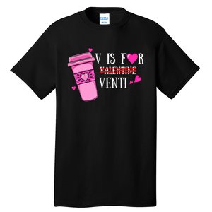 V Is Not For Valentine But Venti Coffee Funny Valentines Day Tall T-Shirt