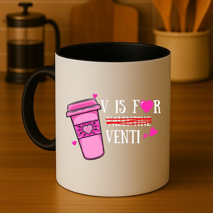 V Is Not For Valentine But Venti Coffee Funny Valentines Day Mug