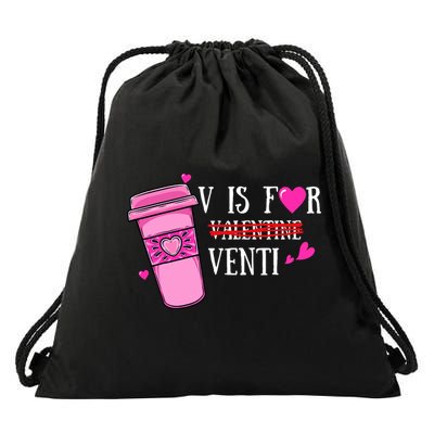 V Is Not For Valentine But Venti Coffee Funny Valentines Day Drawstring Bag