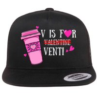 V Is Not For Valentine But Venti Coffee Funny Valentines Day Flat Bill Trucker Hat