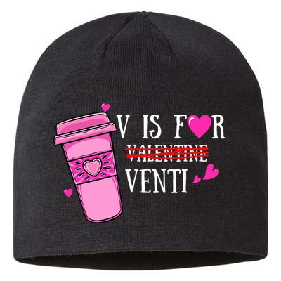 V Is Not For Valentine But Venti Coffee Funny Valentines Day Sustainable Beanie