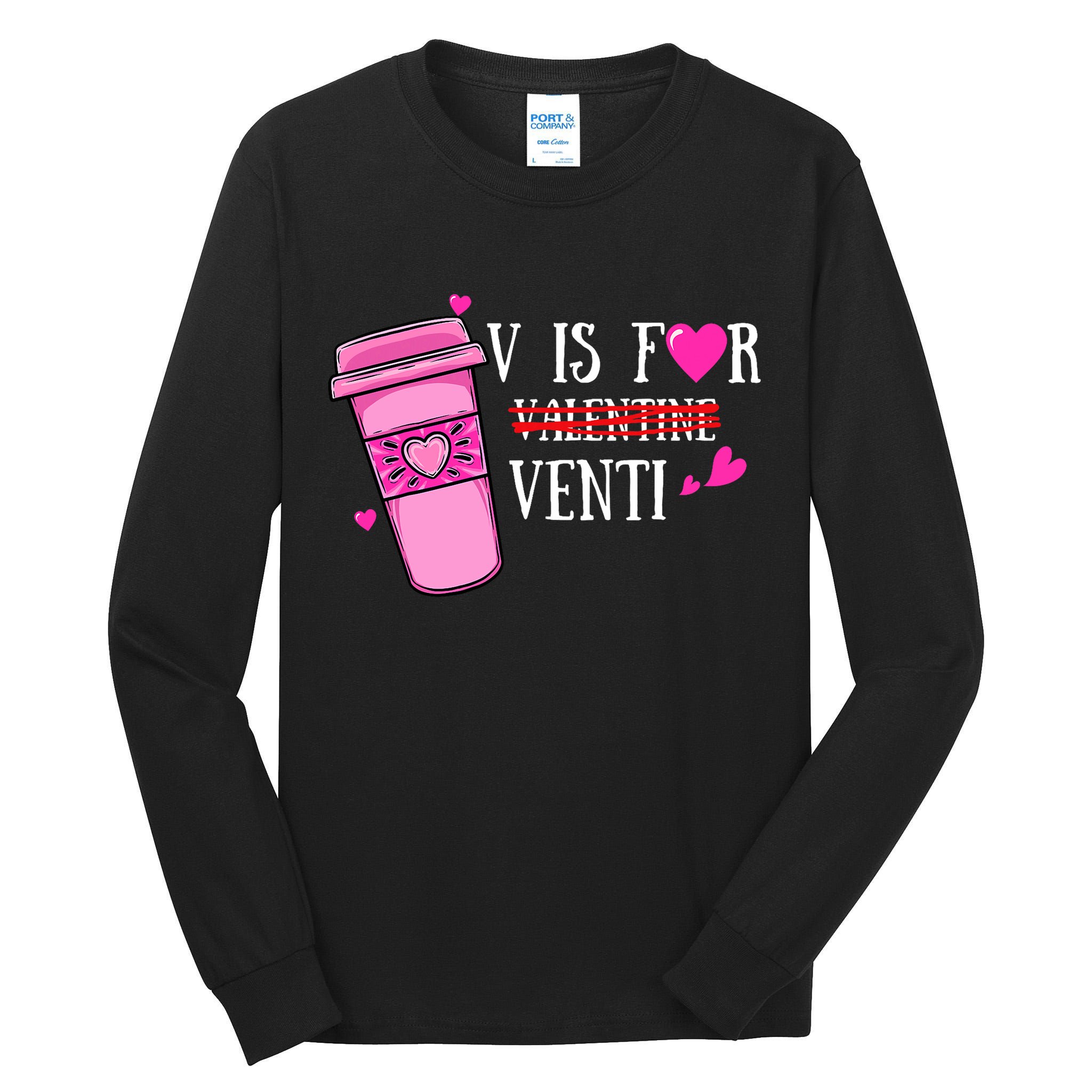 V Is Not For Valentine But Venti Coffee Funny Valentines Day Tall Long Sleeve T-Shirt