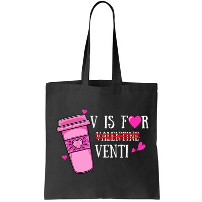 V Is Not For Valentine But Venti Coffee Funny Valentines Day Bag