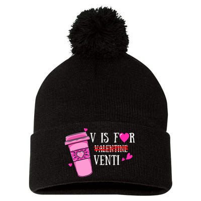 V Is Not For Valentine But Venti Coffee Funny Valentines Day Pom Pom 12in Knit Beanie