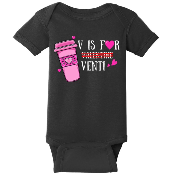 V Is Not For Valentine But Venti Coffee Funny Valentines Day Baby Bodysuit