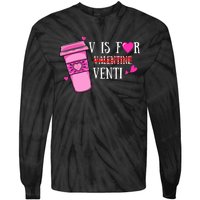 V Is Not For Valentine But Venti Coffee Funny Valentines Day Tie-Dye Long Sleeve Shirt