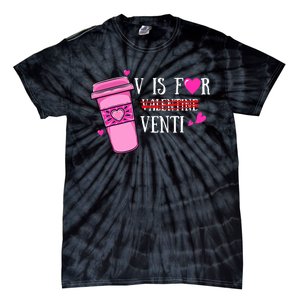 V Is Not For Valentine But Venti Coffee Funny Valentines Day Tie-Dye T-Shirt