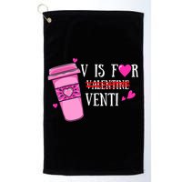 V Is Not For Valentine But Venti Coffee Funny Valentines Day Golf Towel