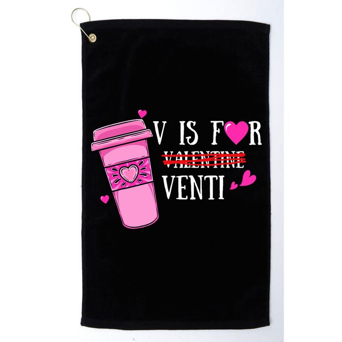 V Is Not For Valentine But Venti Coffee Funny Valentines Day Golf Towel