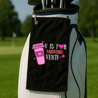 V Is Not For Valentine But Venti Coffee Funny Valentines Day Golf Towel