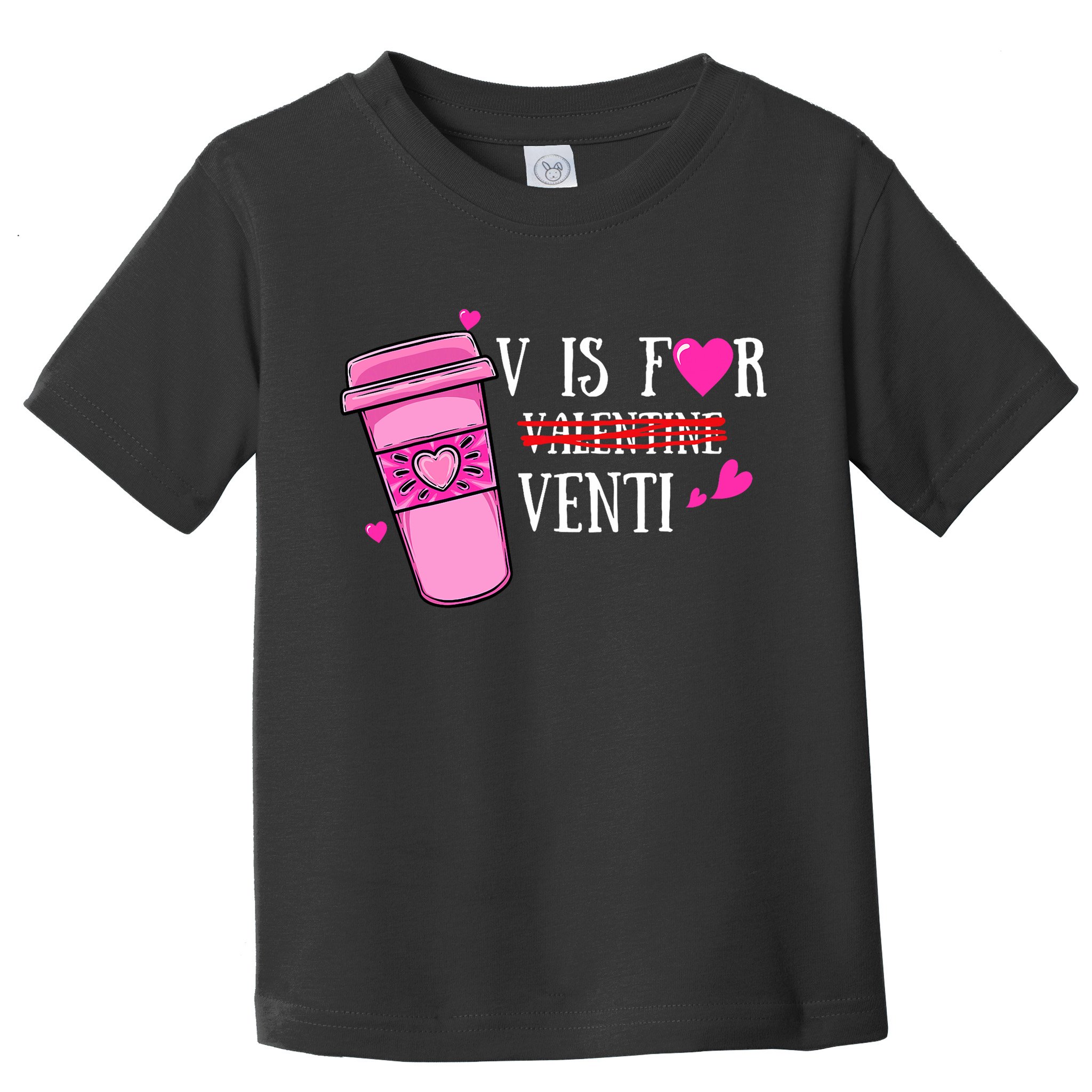 V Is Not For Valentine But Venti Coffee Funny Valentines Day Toddler T-Shirt