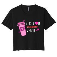 V Is Not For Valentine But Venti Coffee Funny Valentines Day Women's Crop Top Tee