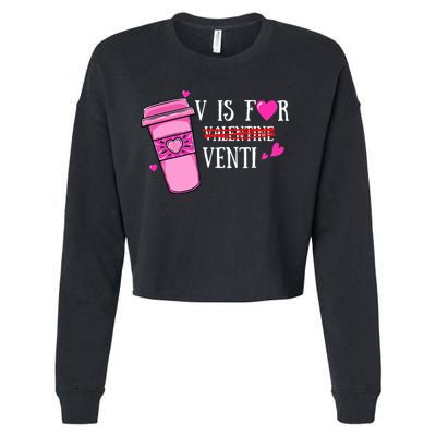V Is Not For Valentine But Venti Coffee Funny Valentines Day Cropped Pullover Crew