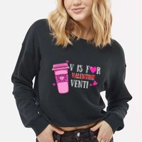 V Is Not For Valentine But Venti Coffee Funny Valentines Day Cropped Pullover Crew