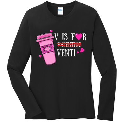 V Is Not For Valentine But Venti Coffee Funny Valentines Day Ladies Long Sleeve Shirt