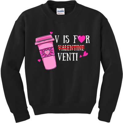 V Is Not For Valentine But Venti Coffee Funny Valentines Day Kids Sweatshirt