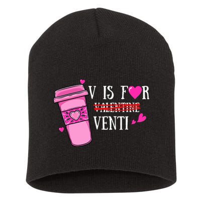 V Is Not For Valentine But Venti Coffee Funny Valentines Day Short Acrylic Beanie