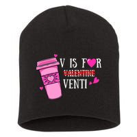 V Is Not For Valentine But Venti Coffee Funny Valentines Day Short Acrylic Beanie