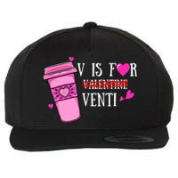 V Is Not For Valentine But Venti Coffee Funny Valentines Day Wool Snapback Cap
