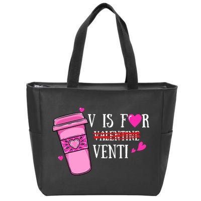 V Is Not For Valentine But Venti Coffee Funny Valentines Day Zip Tote Bag
