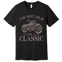 Vintage IM Not Old IM Classic Motocycle Biker Classic Premium T-Shirt